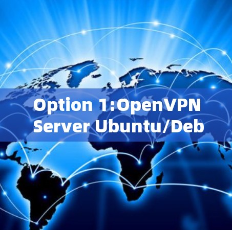 Option 1:OpenVPN Server Ubuntu/Debian)